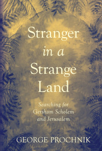 George Prochnik — Stranger in a Strange Land