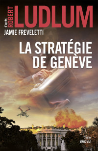 Robert Ludlum & Jamie Freveletti — La stratégie de Genève