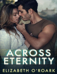 Elizabeth O'Roark — Across Eternity: Across Time Series Book 2