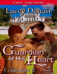 Lacey Denair — Guardian of His Heart [Guardian 2] (Siren Publishing Classic ManLove)