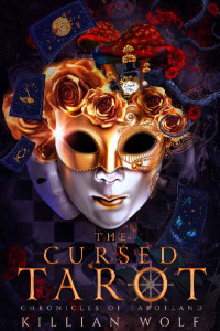 Killian Wolf — The Cursed Tarot: A Dark Alice In Wonderland Retelling (Chronicles Of Tarotland Book 1)