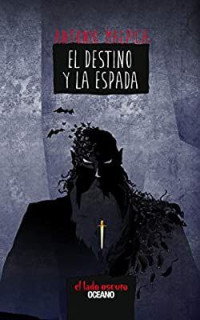 Antonio Malpica — El destino y la espada (El libro de los héroes) (Spanish Edition)