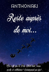 Antho Naki — Reste auprès de moi...: Nouvelle de Noël (French Edition)