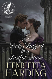 Henrietta Harding — A Lady Trapped in a Lustful Storm: A Historical Regency Romance Novel (Noble Gentlemen of the Ton)