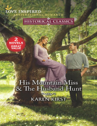 Karen Kirst — His Mountain Miss & the Husband Hunt