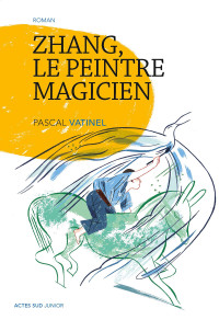 Pascal Vatinel [Vatinel, Pascal] — Zhang, le peintre magicien