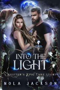 Nola Jackson — Into the Light: A shifter's epic love story