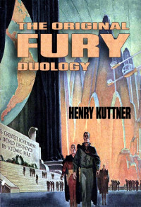 Kuttner, Henry — The Original Fury Duology (Jerry eBooks)