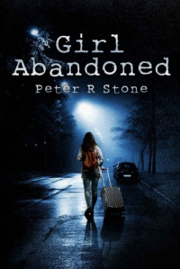 Peter R Stone  — Girl, Abandoned