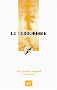 Jean-François Gayraud, David Sénat — Le terrorisme