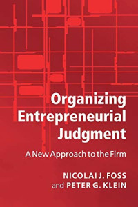 Peter Klein — Organizing Entrepreneurial Judgment