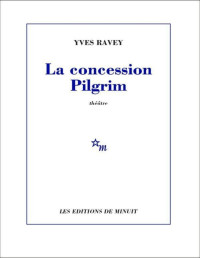Ravey, Yves [Ravey, Yves] — La Concession Pilgrim