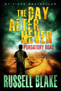 Russell Blake — The Day After Never - Purgatory Road (Post-Apocalyptic Dystopian Thriller - Book 2)