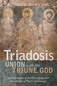 Eduard Borysov; — Triadosis: Union with the Triune God