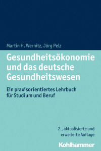 Martin H. Wernitz, Jörg Pelz — Gesundheitsökonomie und das deutsche Gesundheitswesen