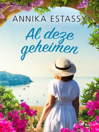 Annika Estassy ; Vertaald door Neeltje Wiersma — Al deze geheimen