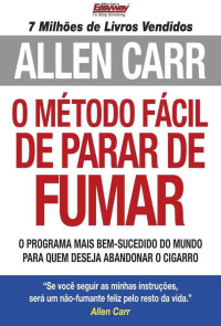 Carr, Allen — O Método Fácil de Parar de Fumar