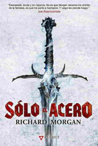 Richard Morgan — Sólo el acero