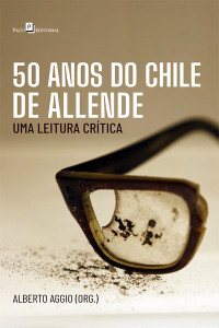 Alberto Aggio; — 50 anos do Chile de Allende