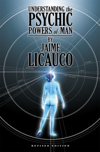 Jaime T. Licauco — Understanding the Psychic Powers of Man