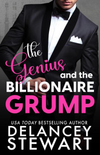 Delancey Stewart — The Genius and the Billionaire Grump