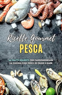 Víctor Martínez Cerdá, Carlos Martínez Cerdá — Ricette Gourmet Pesca: 64 piatti squisiti per padroneggiare la cucina con pesci di fiume e mare