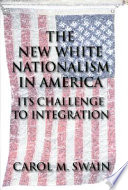 Carol M. Swain — The New White Nationalism in America: Its Challenge to Integration 