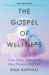 Rina Raphael — The Gospel of Wellness