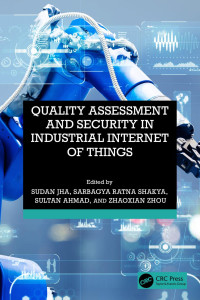 Sudan Jha & Sarbagya Ratna Shakya & Sultan Ahmad & Zhaoxian Zhou — Quality Assessment and Security in Industrial Internet of Things