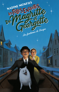 Nadine MONFILS — Les Folles enquêtes de Magritte et Georgette : Les Fantômes de Bruges