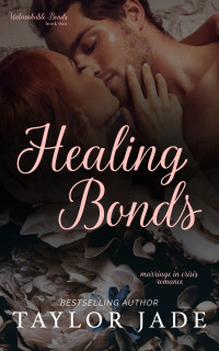 Taylor Jade — Healing Bonds (Unbreakable Bonds Series Book 2)