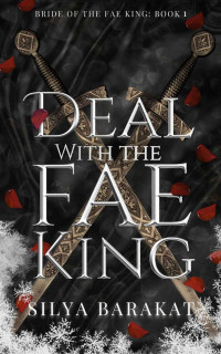 Silya Barakat — Deal with the Fae King: (Bride of the Fae King)