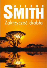 Wilbur Smith — Zakrzyczeć diabła