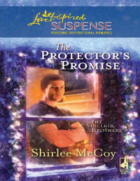 Shirlee McCoy — The Protector's Promise (The Sinclair Brothers)