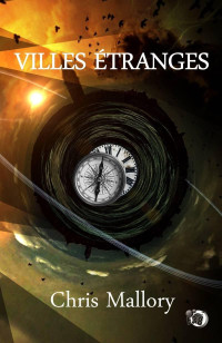 Mallory,Chris [Mallory,Chris] — Villes étranges