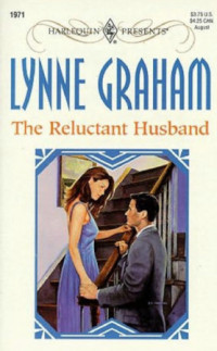 Lynne Graham — The Reluctant Husband