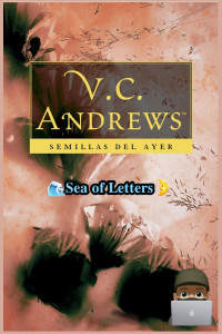 V. C. Andrews — Semillas del ayer