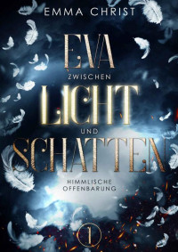 Emma Christ — Eva zwischen Licht und Schatten: Himmlische Offenbarung (German Edition)