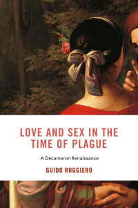 Guido Ruggiero — Love and Sex in the Time of the Plague