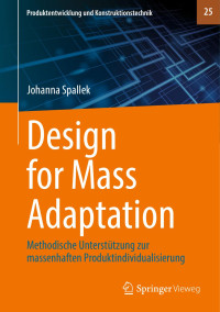 Johanna Spallek — Design for Mass Adaptation: Methodische Unterstützung Zur Massenhaften Produktindividualisierung