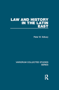 Peter W. Edbury — Law and History in the Latin East