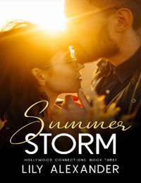 Lily Alexander — Summer Storm: A Roomates to Lovers Romance (Hollywood Connections Book 3)