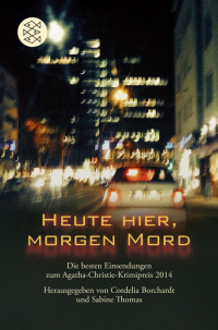 Borchardt, Cordelia & Thomas, Sabine (Hg.) — Heute hier, morgen Mord