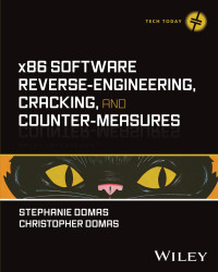 Stephanie Domas, Christopher Domas — x86 Software Reverse-Engineering, Cracking, and Counter-Measures