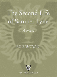 Esi Edugyan — The Second Life of Samuel Tyne