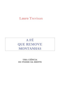 Lauro Trevisan — A Fé Que Remove Montanhas
