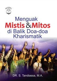 Dr. S. Tandiassa, M.A. — Menguak Mistis & Mitos di Balik Doa-Doa Kharismatik
