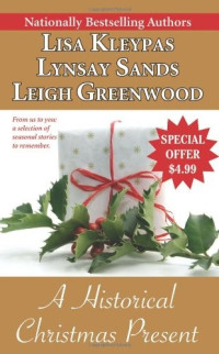 Lisa Kleypas & Lynsay Sands & Leigh Greenwood [Kleypas, Lisa & Sands, Lynsay & Greenwood, Leigh] — A Historical Christmas Present