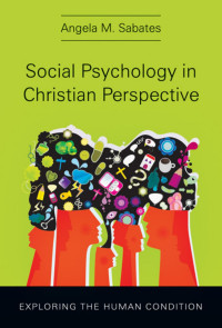 Angela M. Sabates — Social Psychology in Christian Perspective