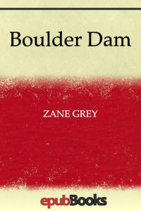 Zane Grey — Boulder Dam